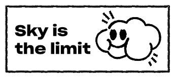 Sky is the limit